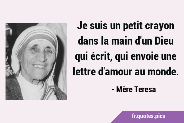 Mère Teresa se voyait comme un crayon entre les mains de Dieu