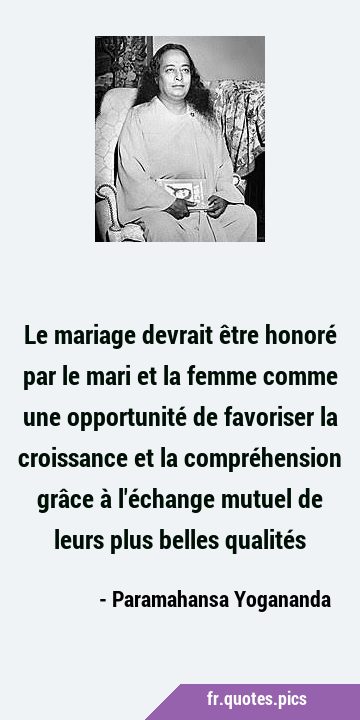 Le mariage devrait être honoré par le mari et la femme comme une opportunité de favoriser la …
