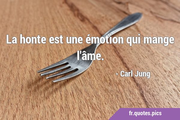 La Honte Est Une Emotion Qui Mange L Ame