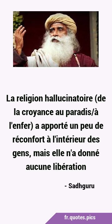 La religion hallucinatoire (de la croyance au paradis/à l