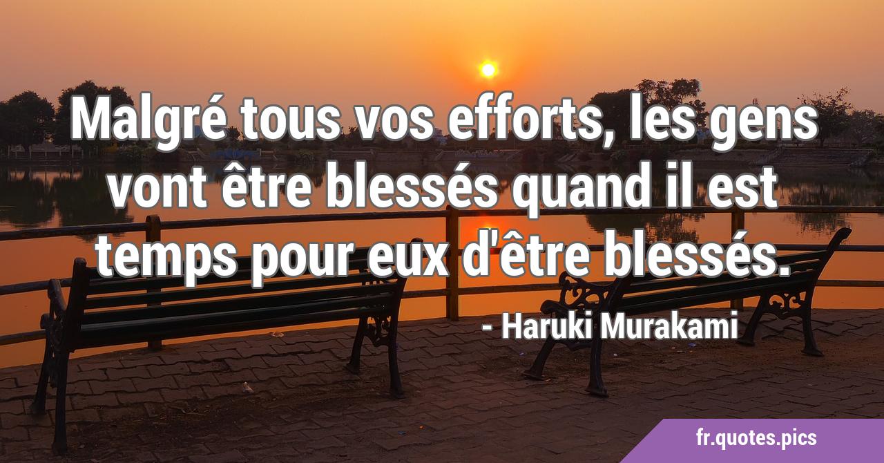 Malgré tous vos efforts, les gens vont être blessés quand il est temps pour  eux d'être blessés., image size:1280x670